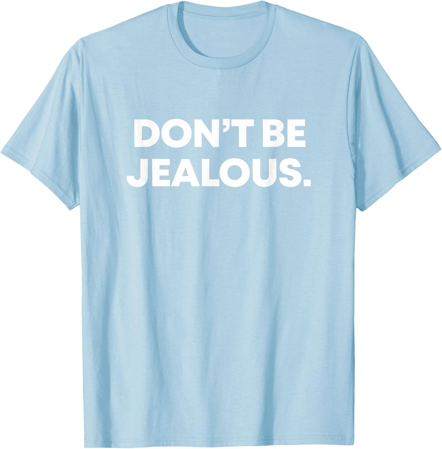 Don't Be Jealous - Y2K 2000's fashion | Cute Pop Culture T-Shirt - T-Shirt | Light Blue