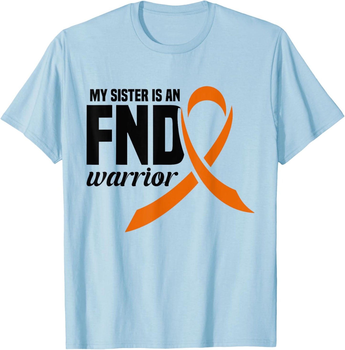 Functional Neurological Disorder My Sister is a FND Warrior T-Shirt - T-Shirt | Light Blue
