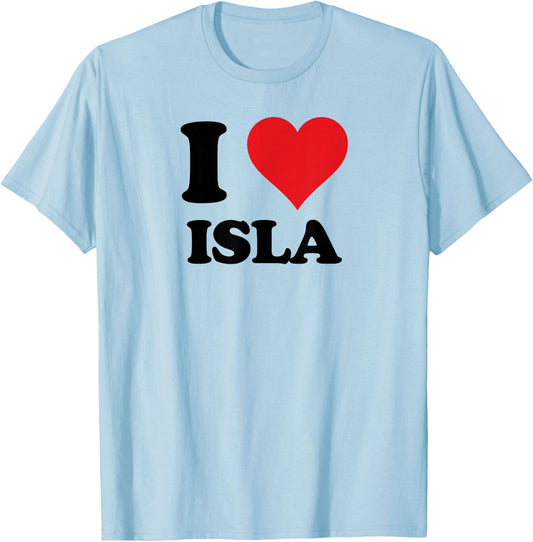 I Heart Isla First Name I Love Personalized Stuff T-Shirt - T-Shirt | Light Blue