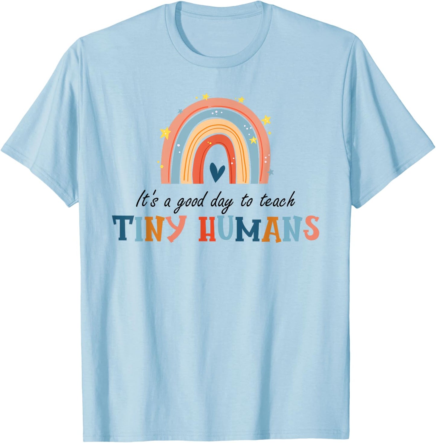 Good Day to Teach Tiny Humans Funny Rainbow Teacher T-Shirt - T-Shirt | Light Blue