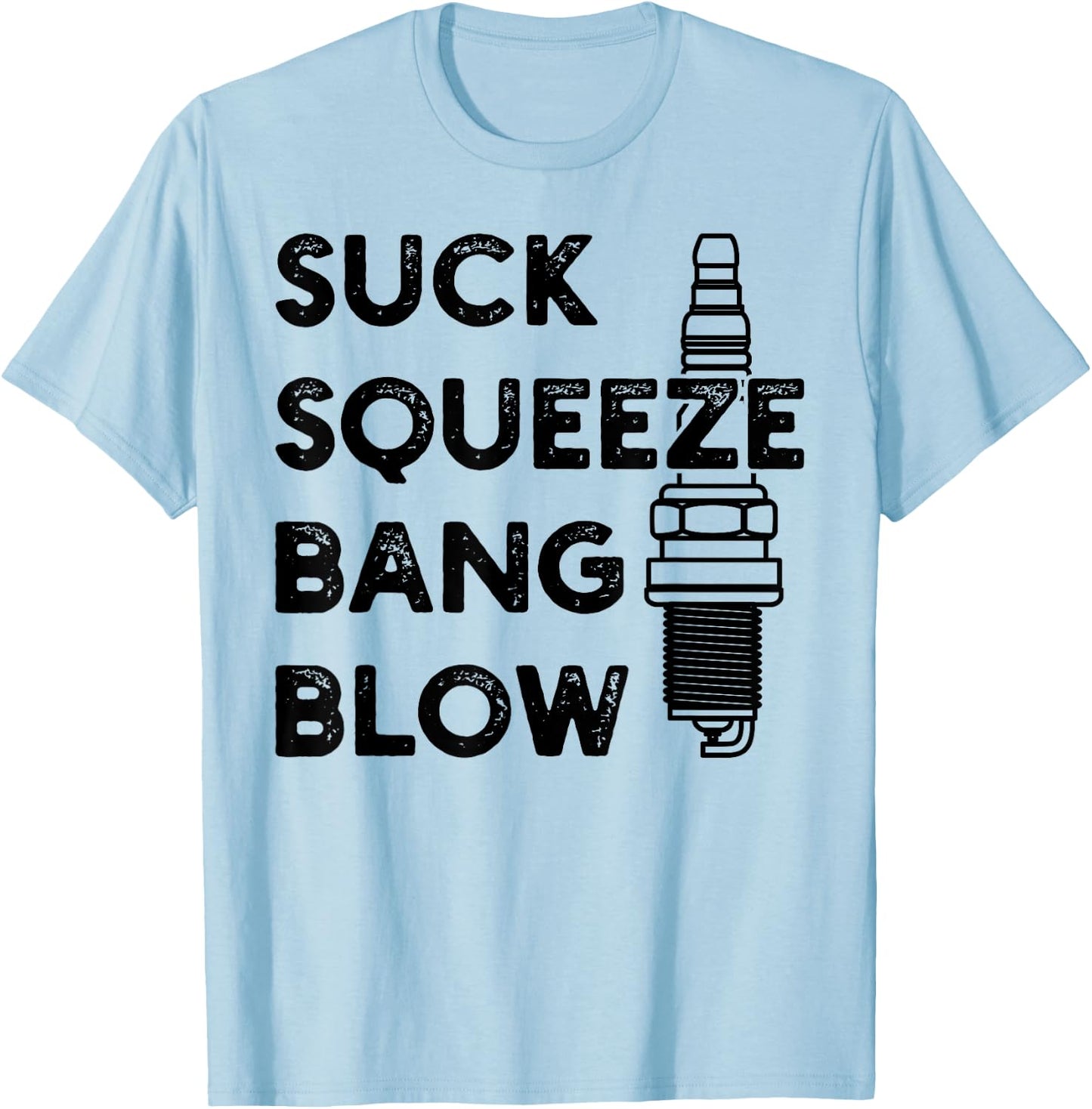 Gasoline engine - Four stroke cycle - Suck Squeeze Bang Blow T-Shirt - T-Shirt | Light Blue