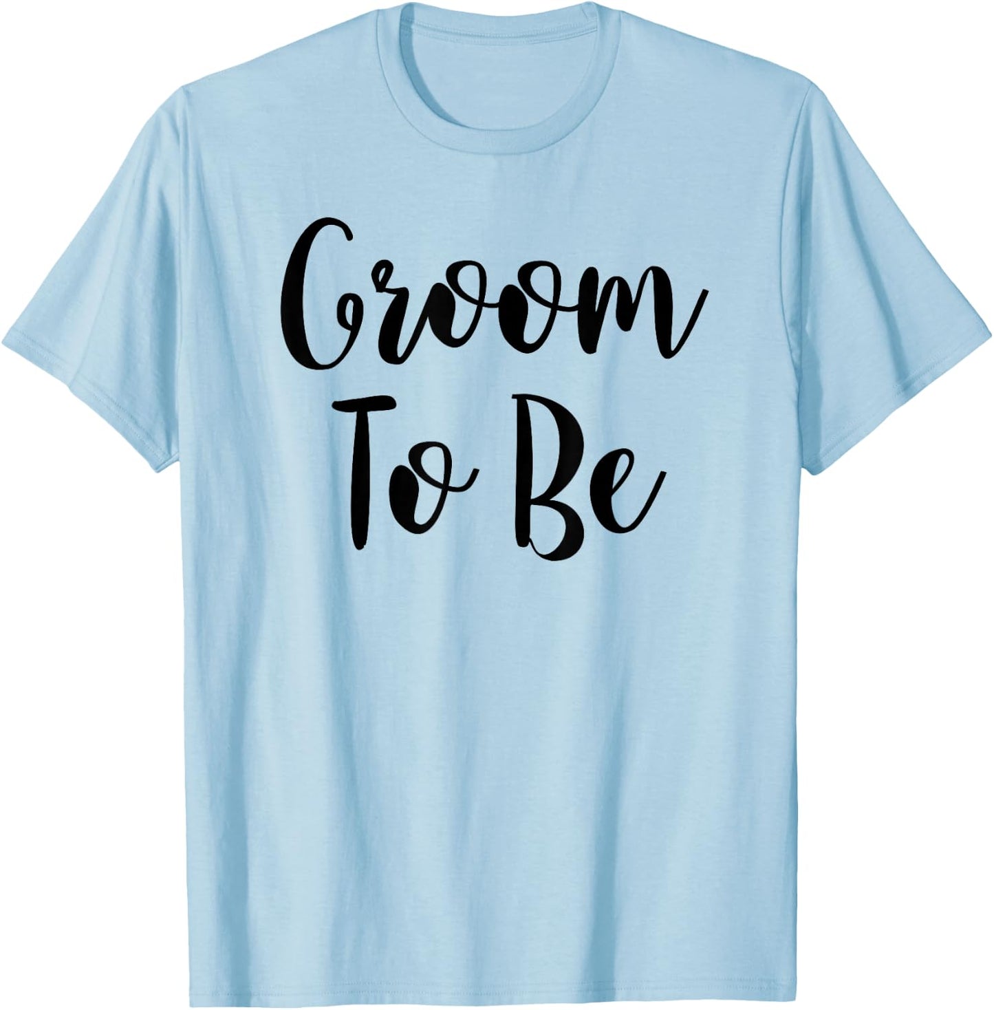 Bride and Groom To Be Shirts: Groom To Be T-Shirt - T-Shirt | Light Blue