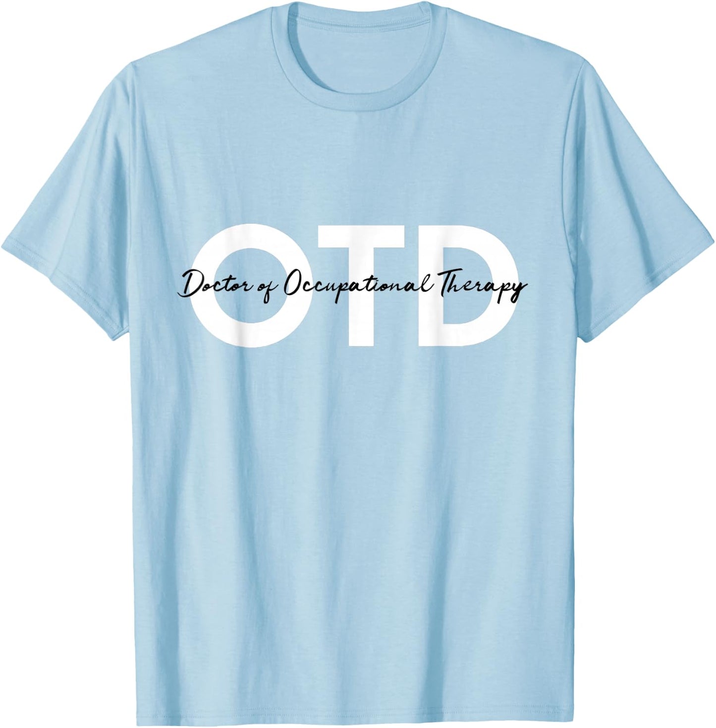 Doctor of Occupational Therapy OTD T-Shirt - T-Shirt | Light Blue