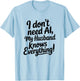 I Don't Need AI My Husband Knows Everything T-Shirt - T-Shirt | Light Blue
