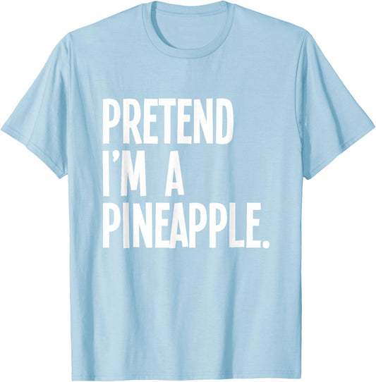 Pretend I'm A Pineapple Funny Halloween Party Costume T-Shirt - T-Shirt | Light Blue