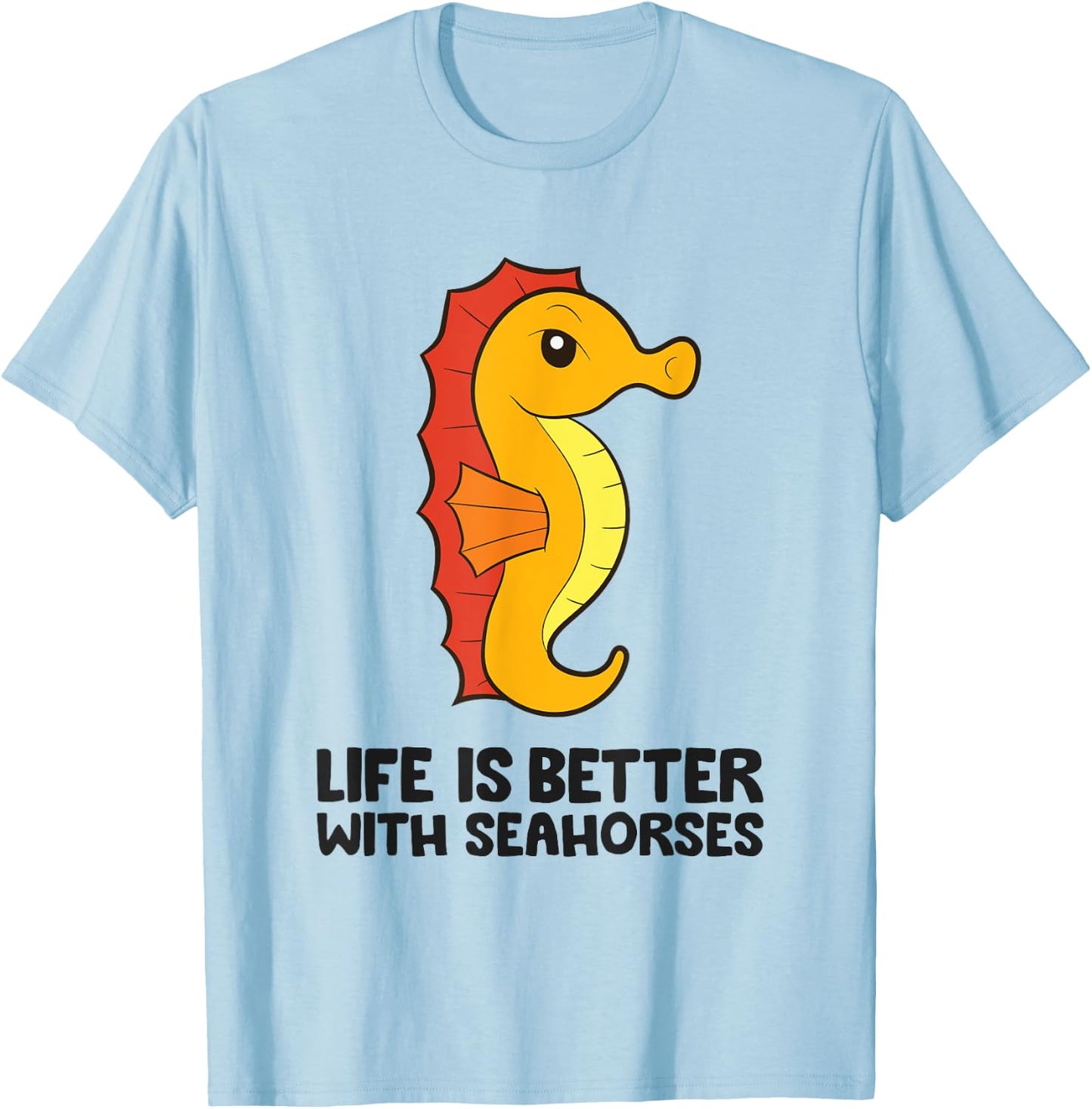 Funny Seahorse Lover Life Is Better With Seahorses T-Shirt - T-Shirt | Light Blue