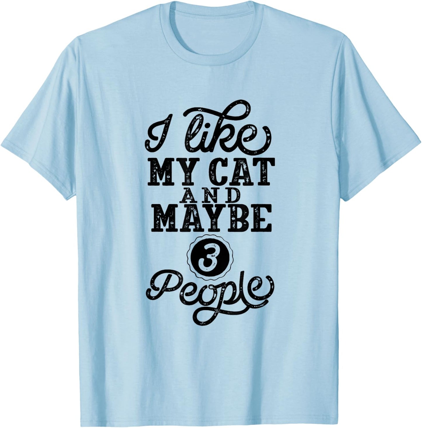 I like my Cat and maybe 3 People Men Women Girls Kids T-Shirt - T-Shirt | Light Blue