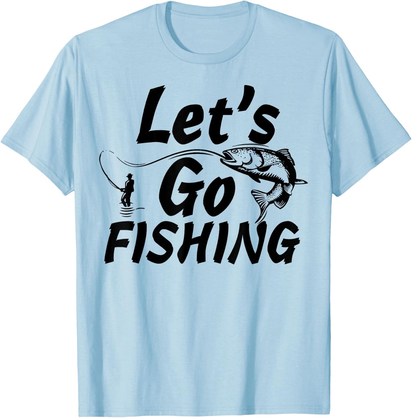 Let’s Go Fishing Shirt Fishing Lovers Or Fisherman Gift T-Shirt - T-Shirt | Light Blue