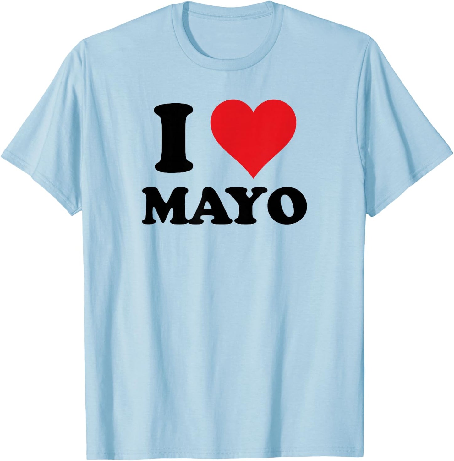 I Heart Mayo First Name I Love Personalized Stuff T-Shirt - T-Shirt | Light Blue