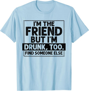 If Found Drunk Please Return To Friend I'm the friend Funny T-Shirt - T-Shirt | Light Blue