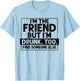 If Found Drunk Please Return To Friend I'm the friend Funny T-Shirt - T-Shirt | Light Blue
