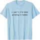 Pregnancy Announcement Mom I Can't I'm Busy Growing A Human T-Shirt - T-Shirt | Light Blue