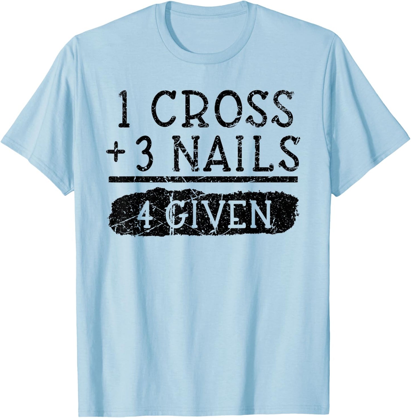 1 Cross 3 Nails 4 Given Christian Vintage Easter T-Shirt - T-Shirt | Light Blue