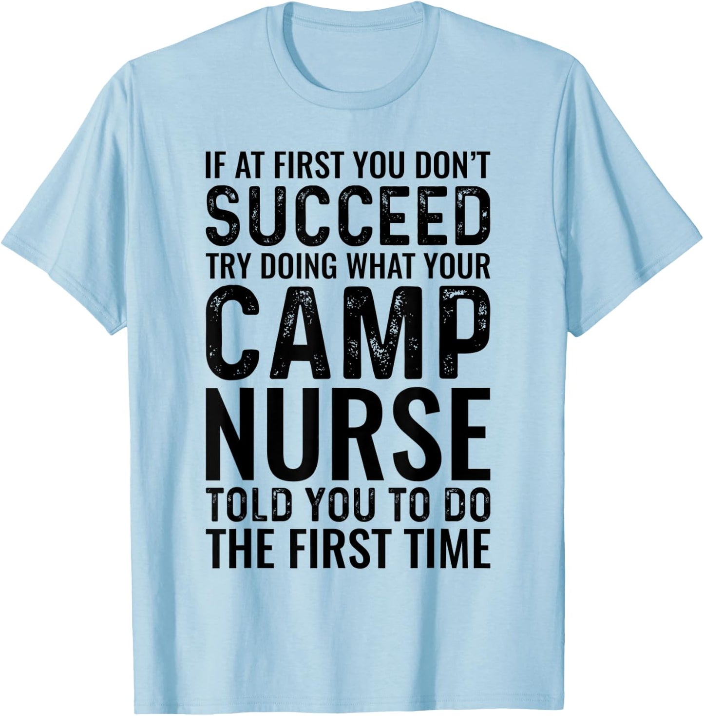 Try Doing What Your Camp Nurse Told You Funny Camping Nurse T-Shirt - T-Shirt | Light Blue