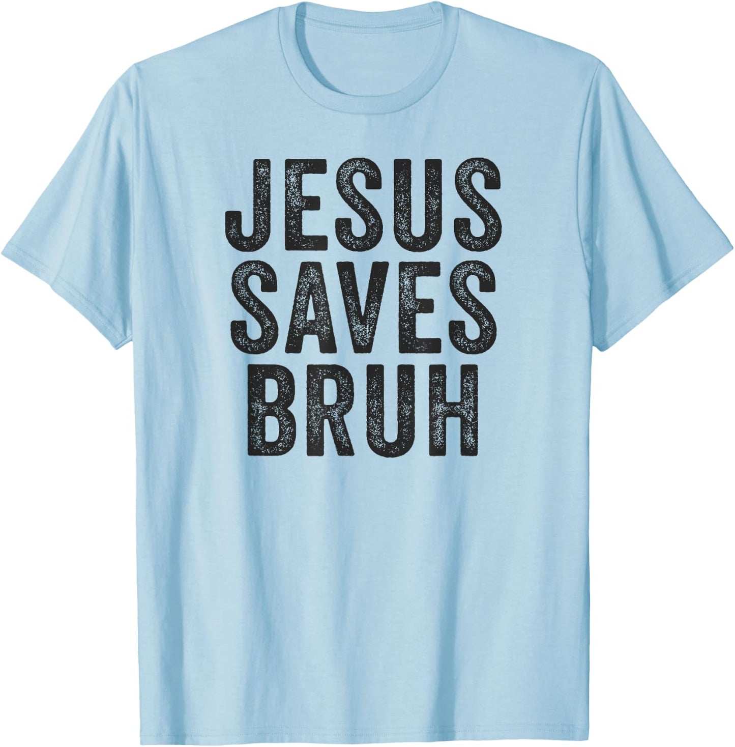Jesus Saves Bruh Cool Hip Urban Slang Christian Believer T-Shirt - T-Shirt | Light Blue