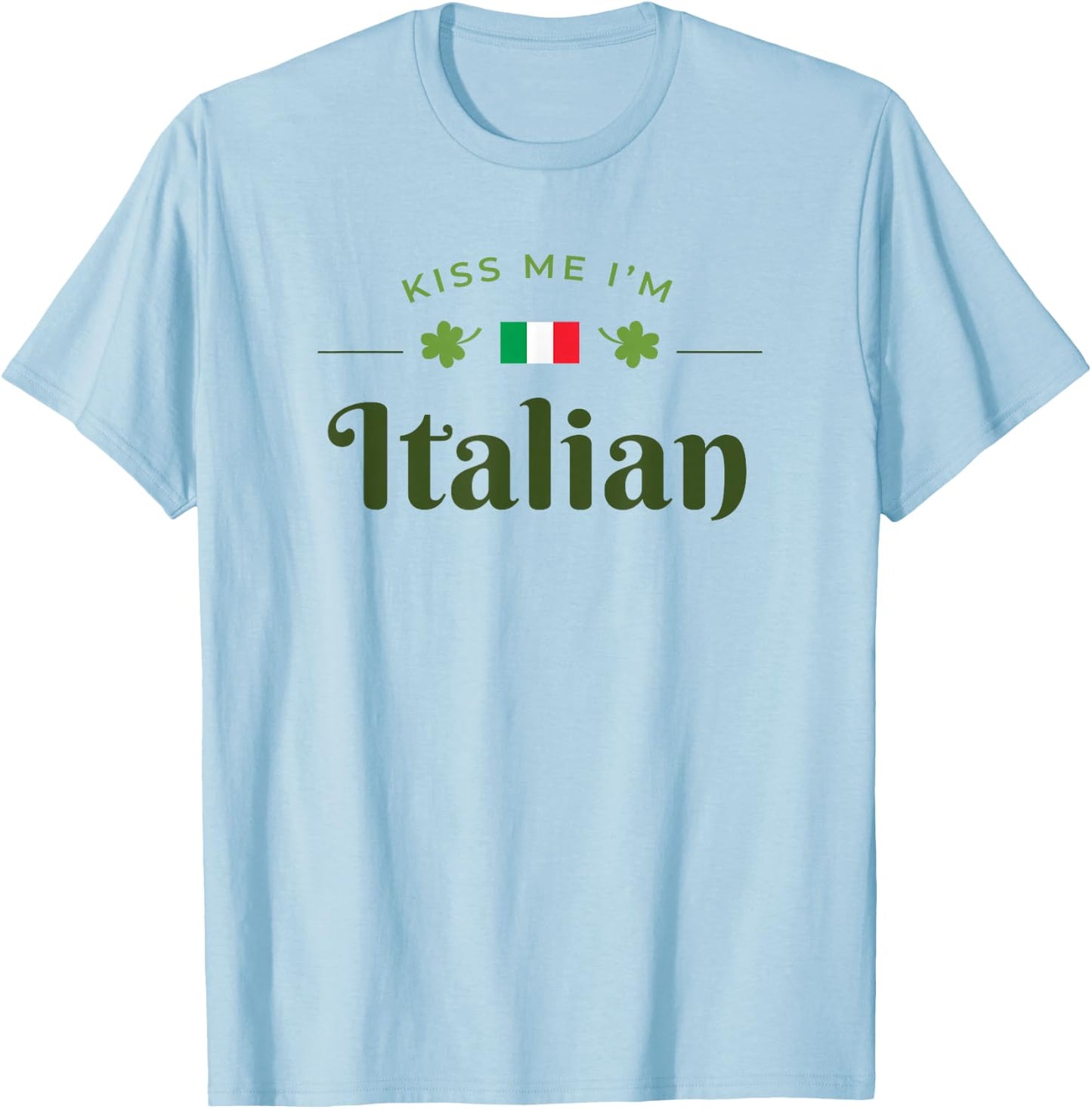 Kiss Me I'm Italian Saint Patrick Day Gift T-Shirt - T-Shirt | Light Blue