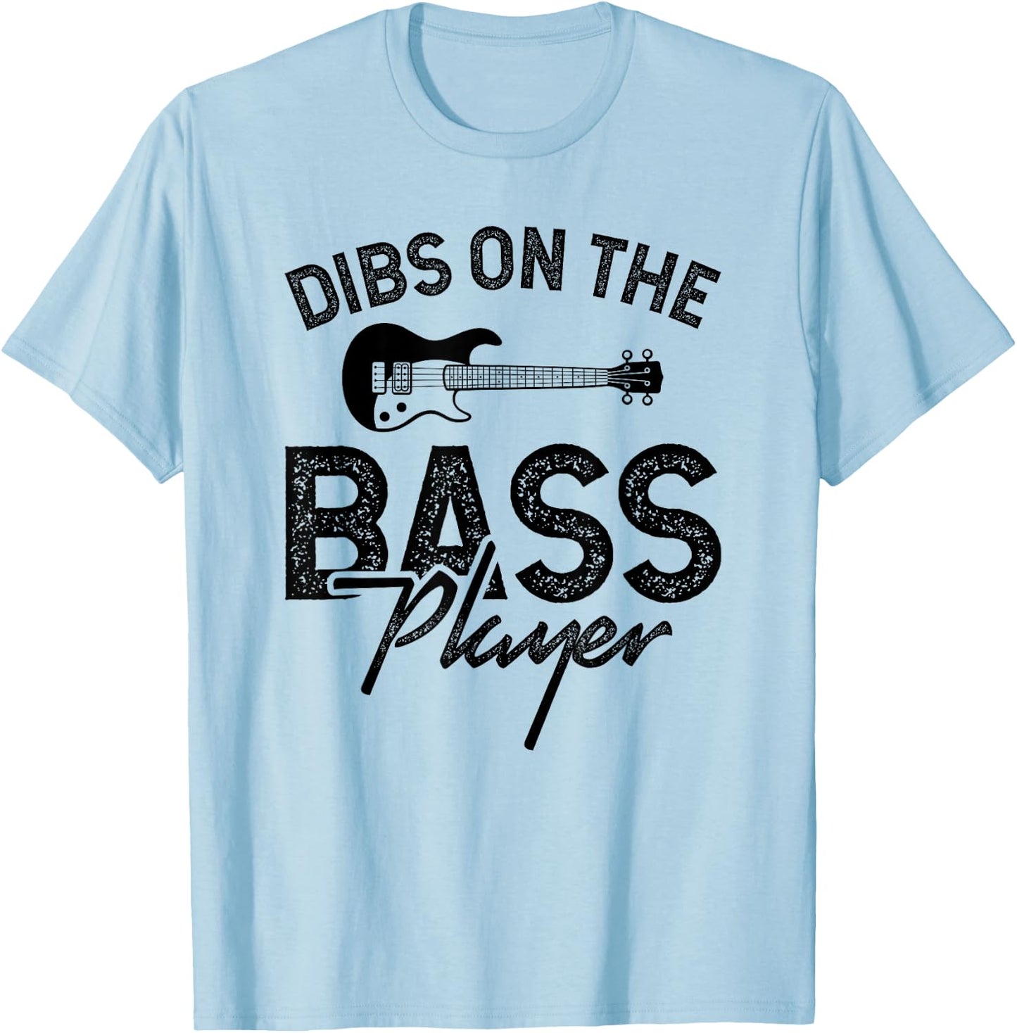 Dibs on the Bass Player T-Shirt - T-Shirt | Light Blue