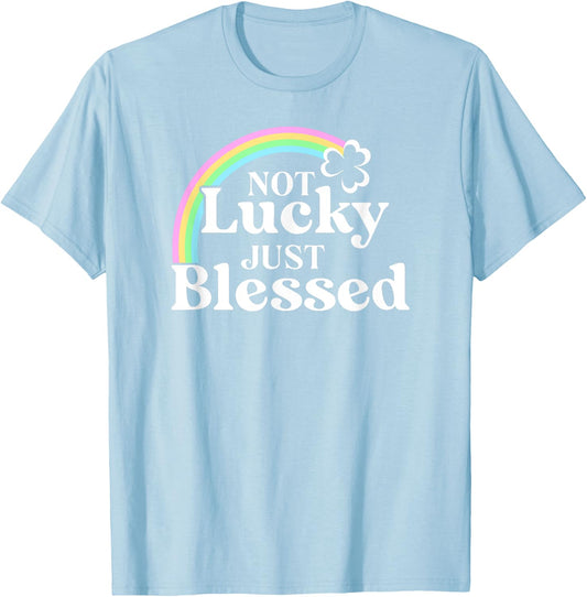 Not Lucky Just Blessed St Patrick's Day T-Shirt - T-Shirt | Light Blue