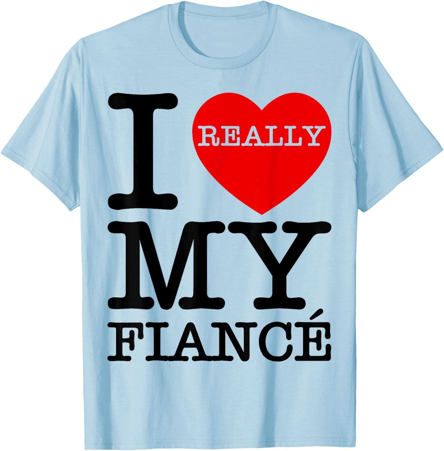 I Heart Love My Fiancé Funny Fiance Couple Valentines GF BF T-Shirt - T-Shirt | Light Blue