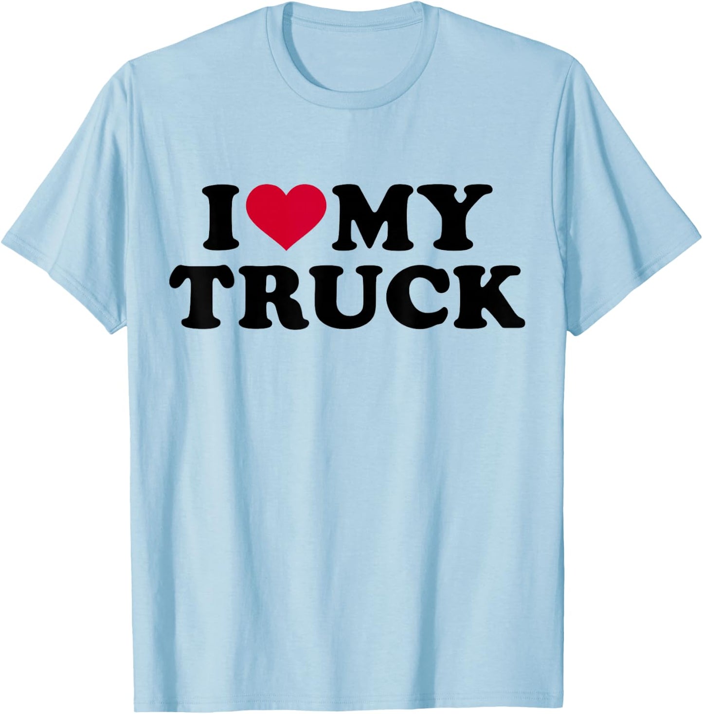 I love my truck T-Shirt - T-Shirt | Light Blue