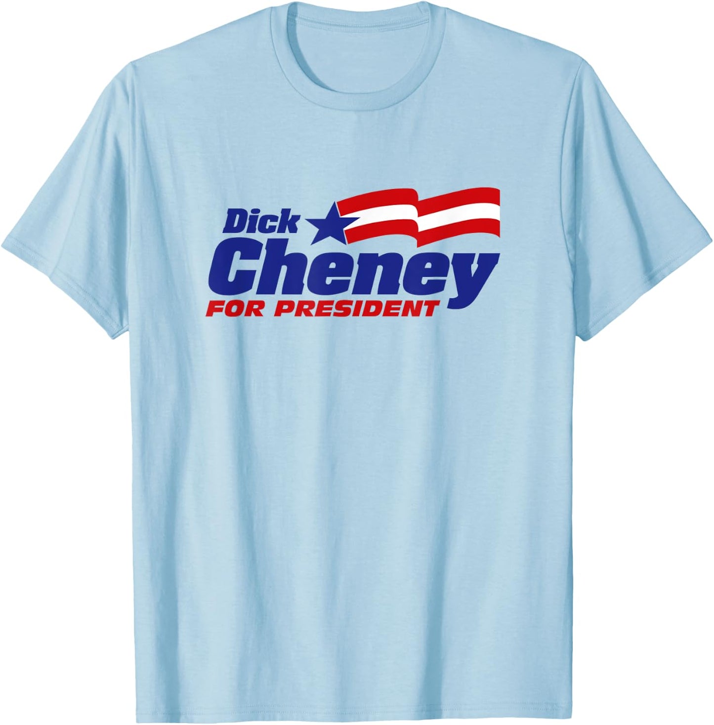 Dick Cheney For President 2024 Cheney '24 Republican Patriot T-Shirt - T-Shirt | Light Blue