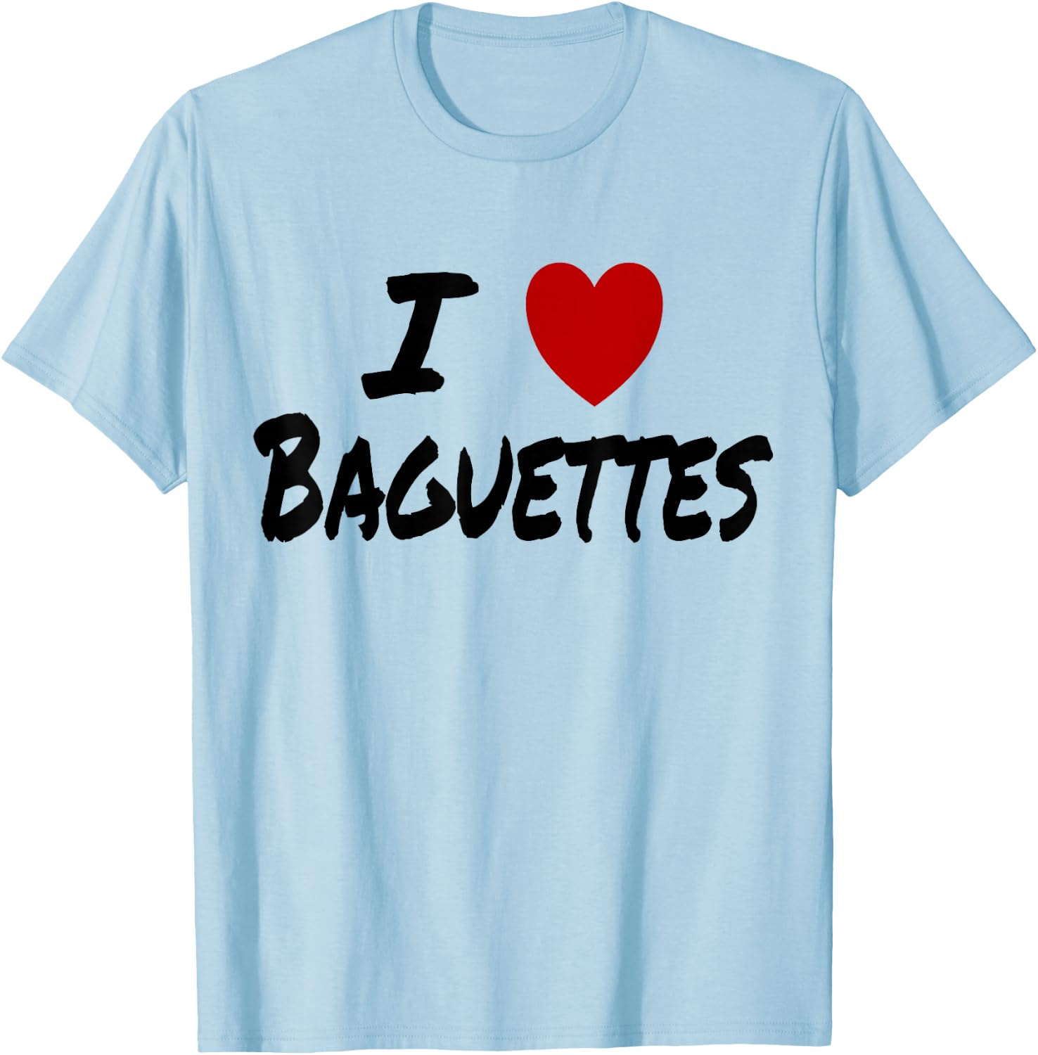 I Heart (Love) Baguettes Bread Baker Baking French T-Shirt - T-Shirt | Light Blue