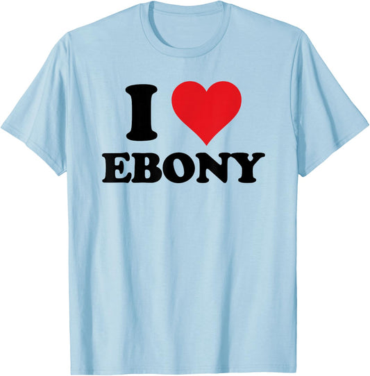 I Heart Ebony First Name I Love Personalized Stuff T-Shirt - T-Shirt | Light Blue