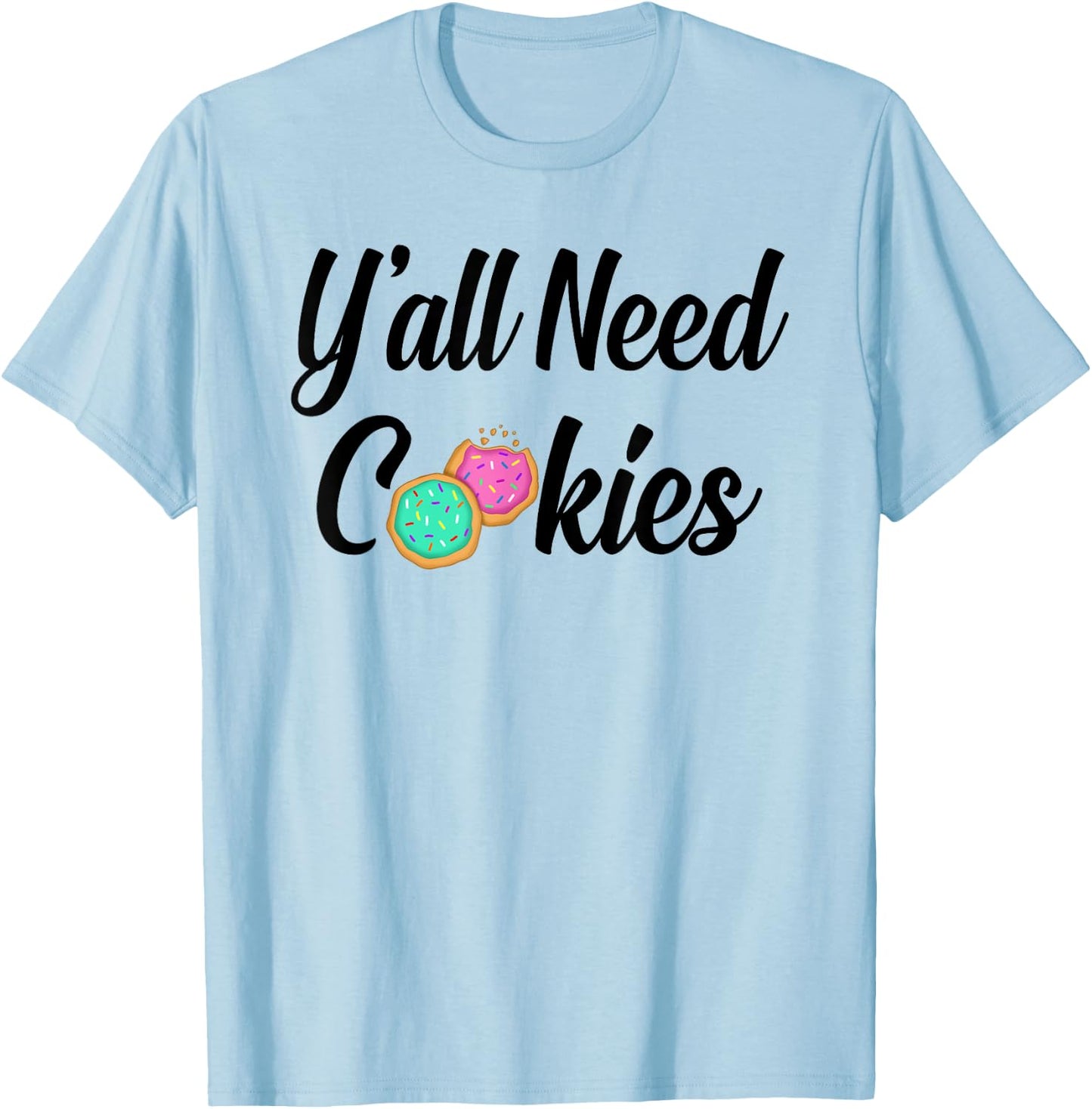 Y'all need cookies Sugar Cookies Lover Baker Tester pink T-Shirt - T-Shirt | Light Blue