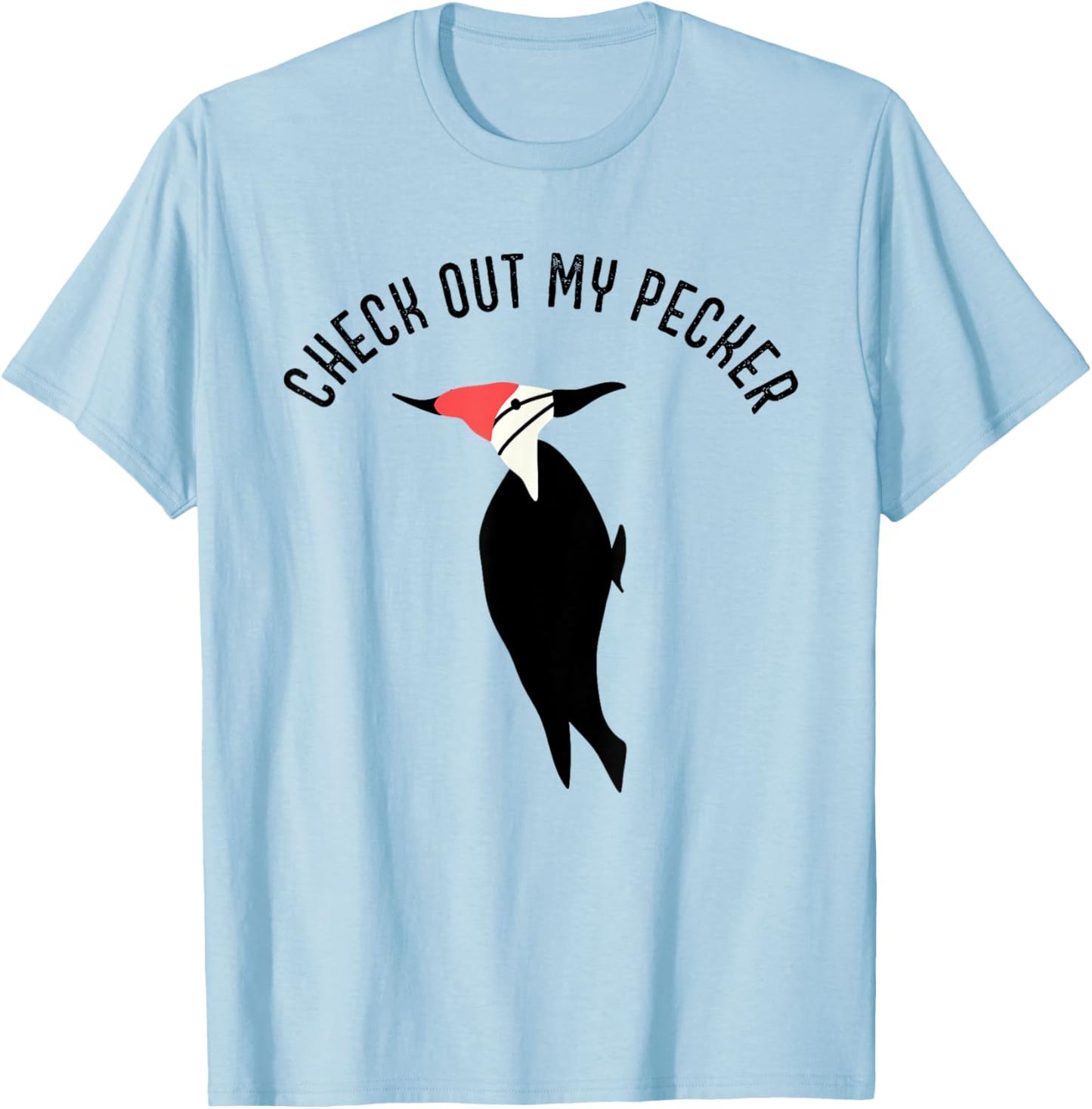 Check Out My Pecker Funny Woodpecker Bird T-Shirt - T-Shirt | Light Blue