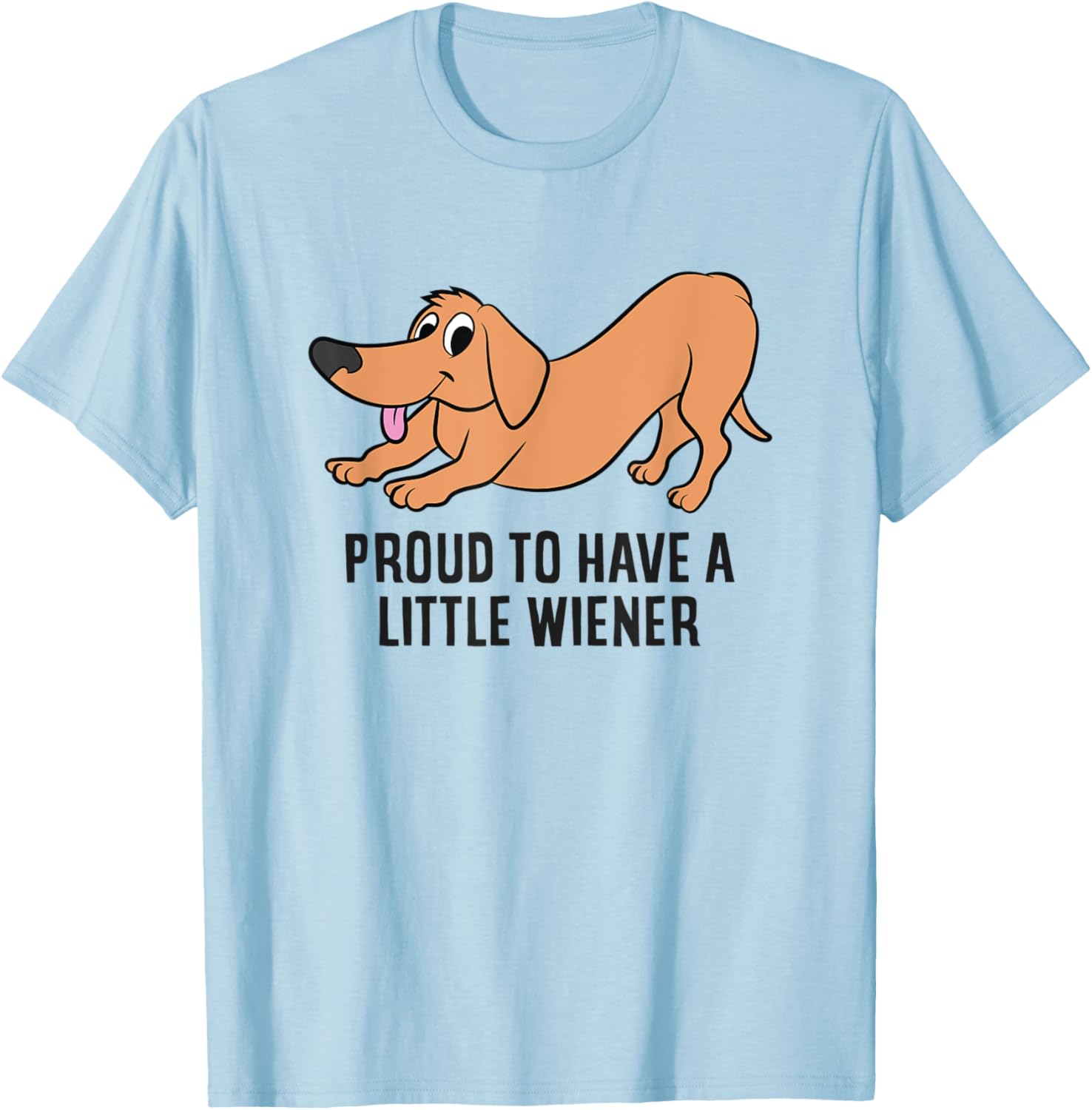 Funny Dachshund Proud To Be Have a Little Wiener T-Shirt - T-Shirt | Light Blue