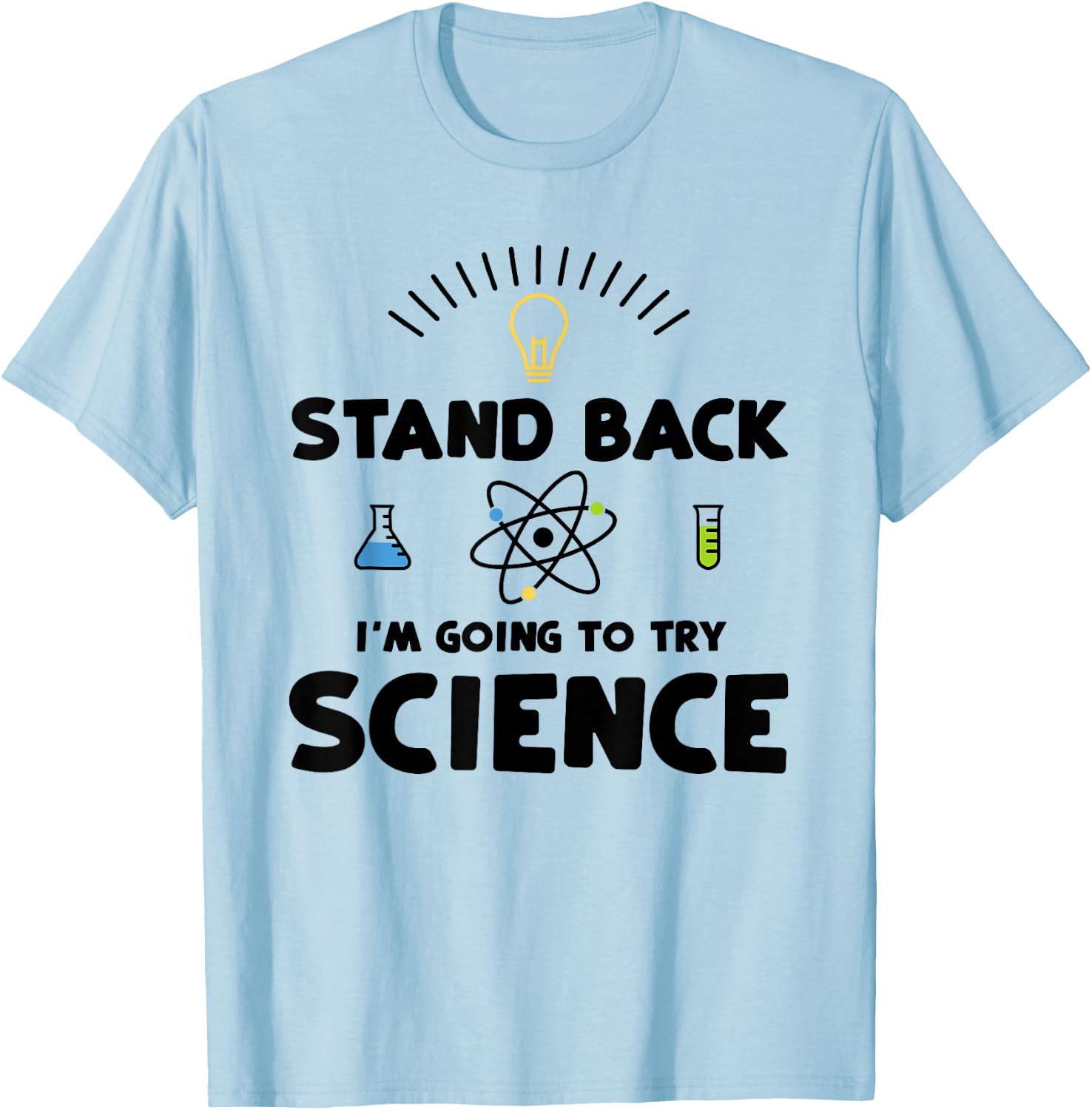 Stand Back I'm Going To Try Science - Scientist T-Shirt - T-Shirt | Light Blue
