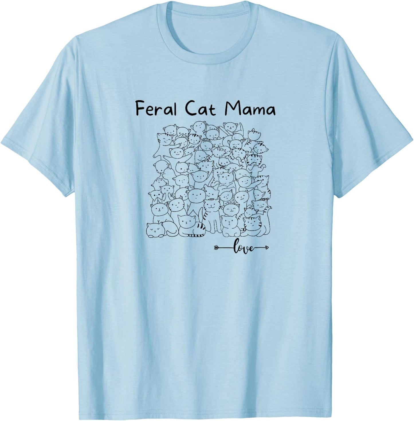 Feral Cat Mom Shirt for Cat Kittens Lovers Mothers Day Gift T-Shirt - T-Shirt | Light Blue