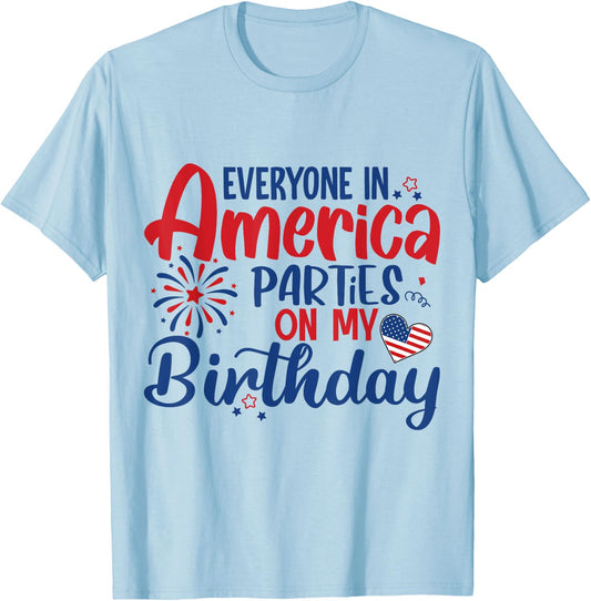 Everyone in America Parties on My Birthday T-Shirt - T-Shirt | Light Blue