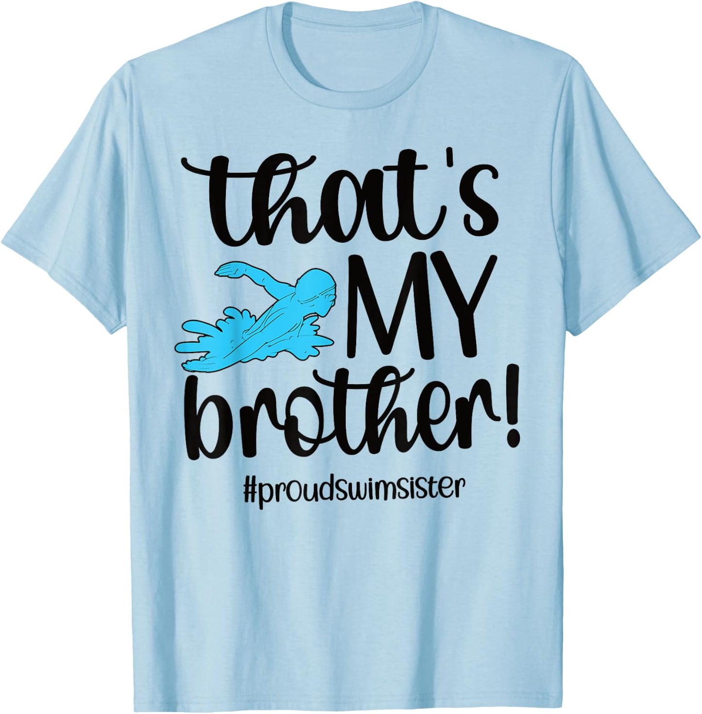 That's My Brother Proud Swim Sister Swimming Sister T-Shirt - T-Shirt | Light Blue