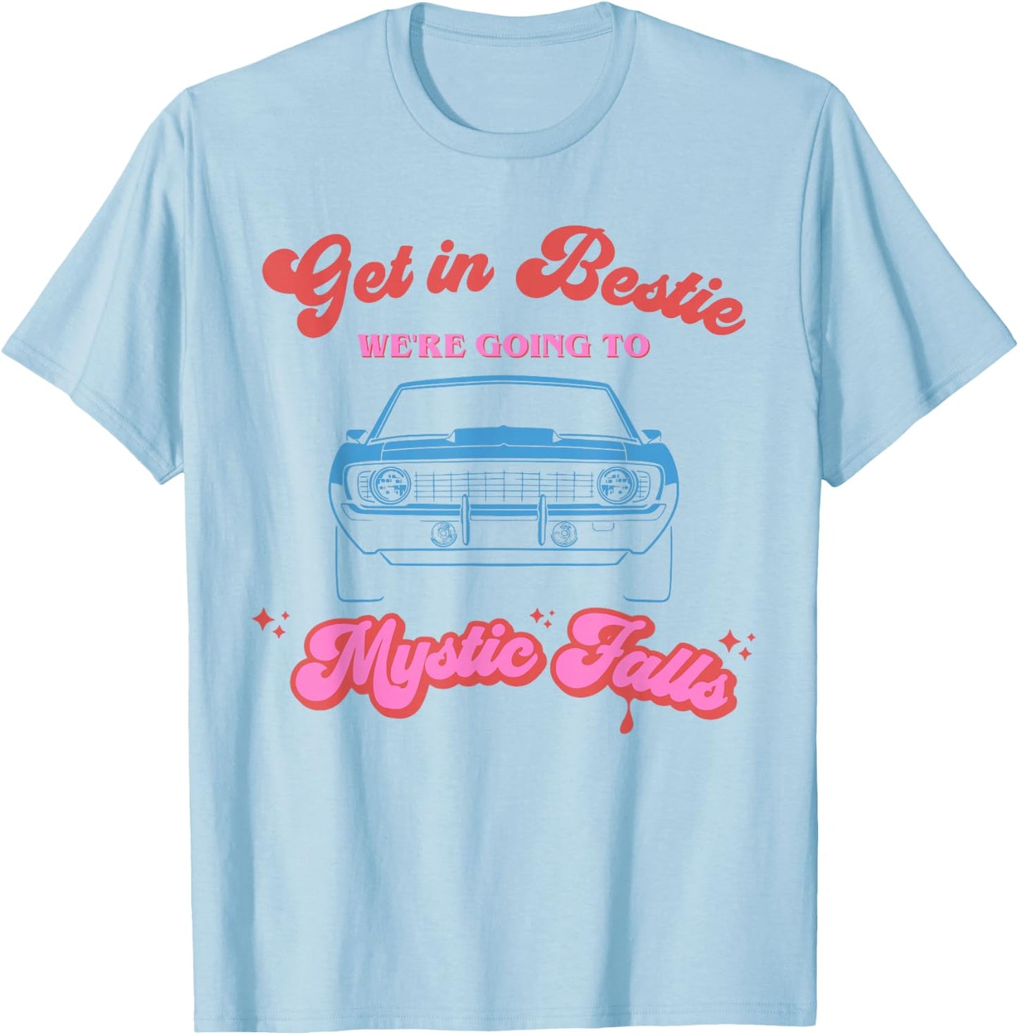 Get in Bestie We're Going to Mystic Falls Virginia | Vervain T-Shirt - T-Shirt | Light Blue