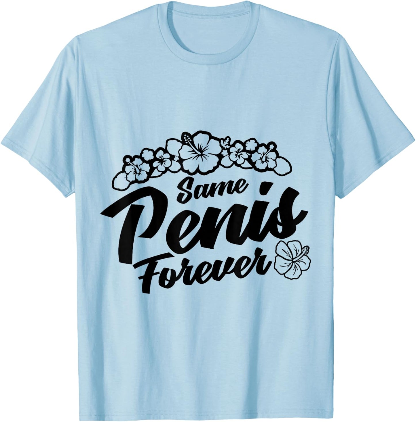 Same Penis Forever Same Penish Forever Same Pennis Forever T-Shirt - T-Shirt | Light Blue