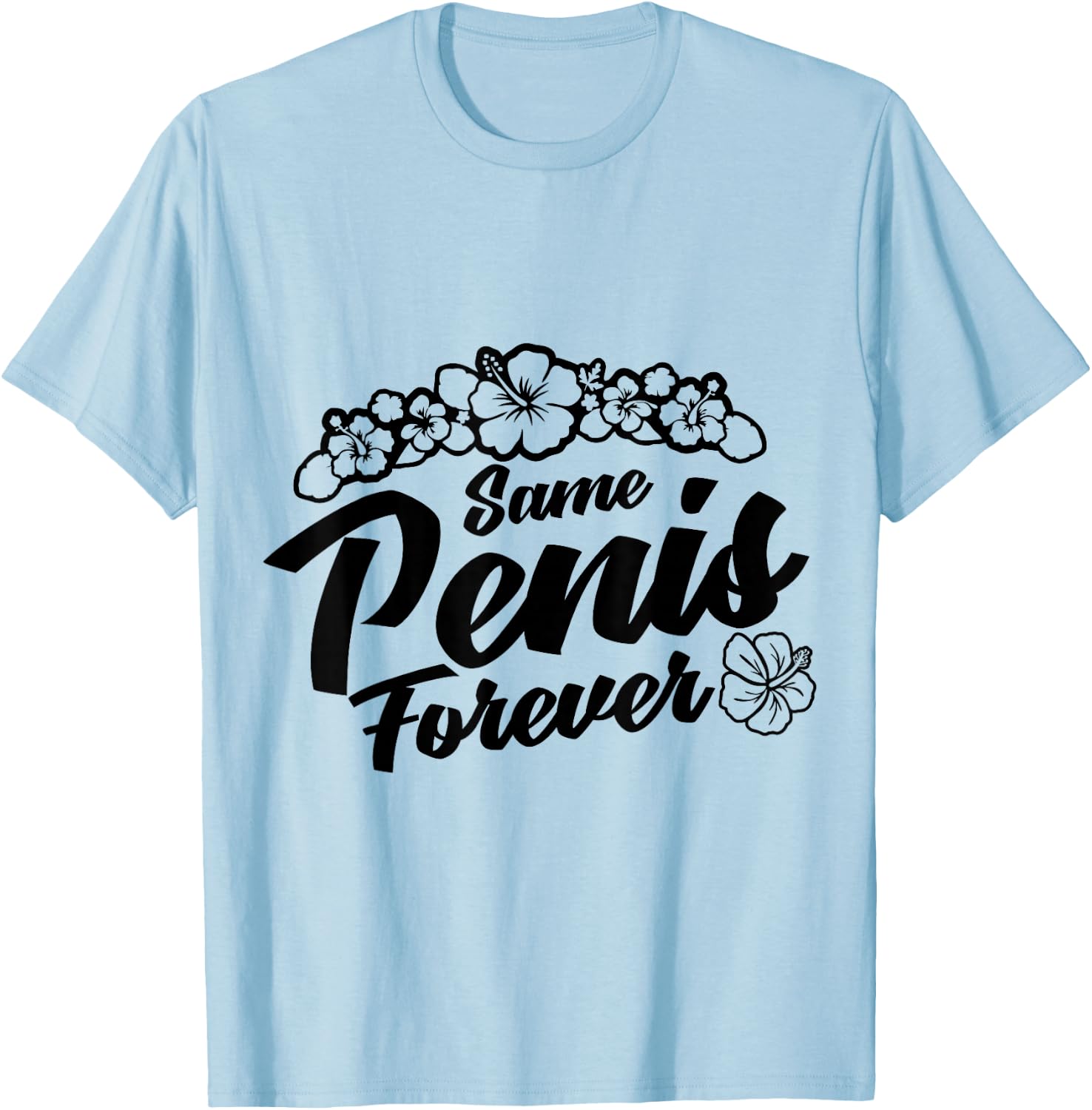 Same Penis Forever Same Penish Forever Same Pennis Forever T-Shirt - T-Shirt | Light Blue