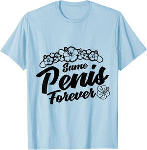 Same Penis Forever Same Penish Forever Same Pennis Forever T-Shirt - T-Shirt | Light Blue