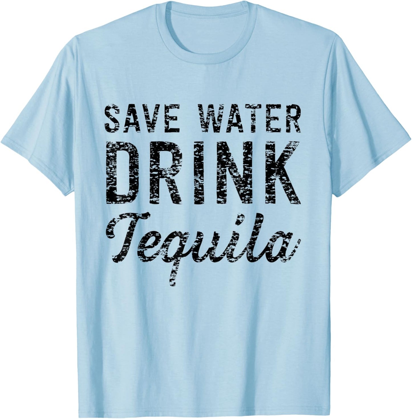Save water drink tequila T-Shirt - T-Shirt | Light Blue