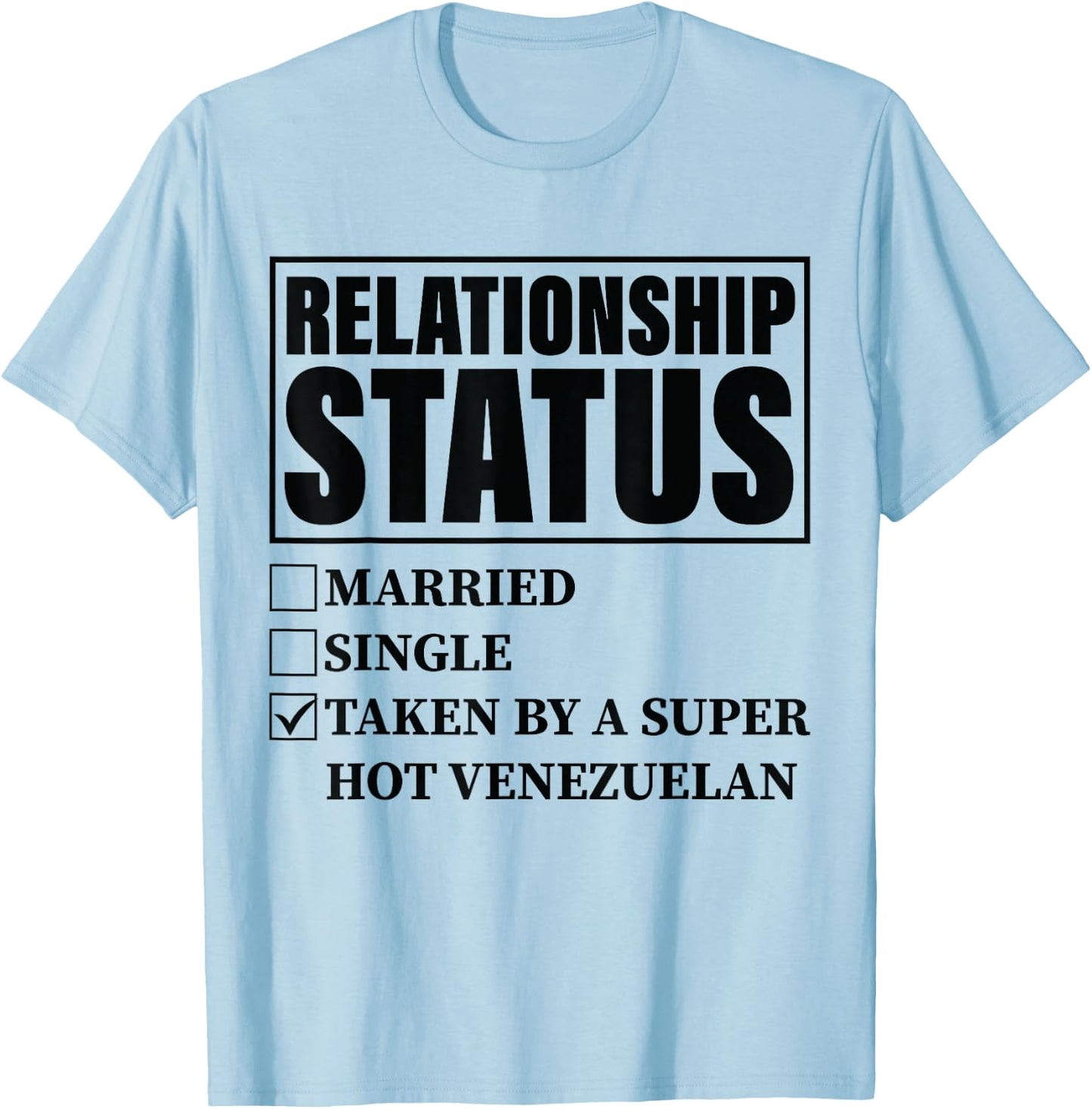Venezuela Relationship - Taken By Super Hot Venezuelan T-Shirt - T-Shirt | Light Blue