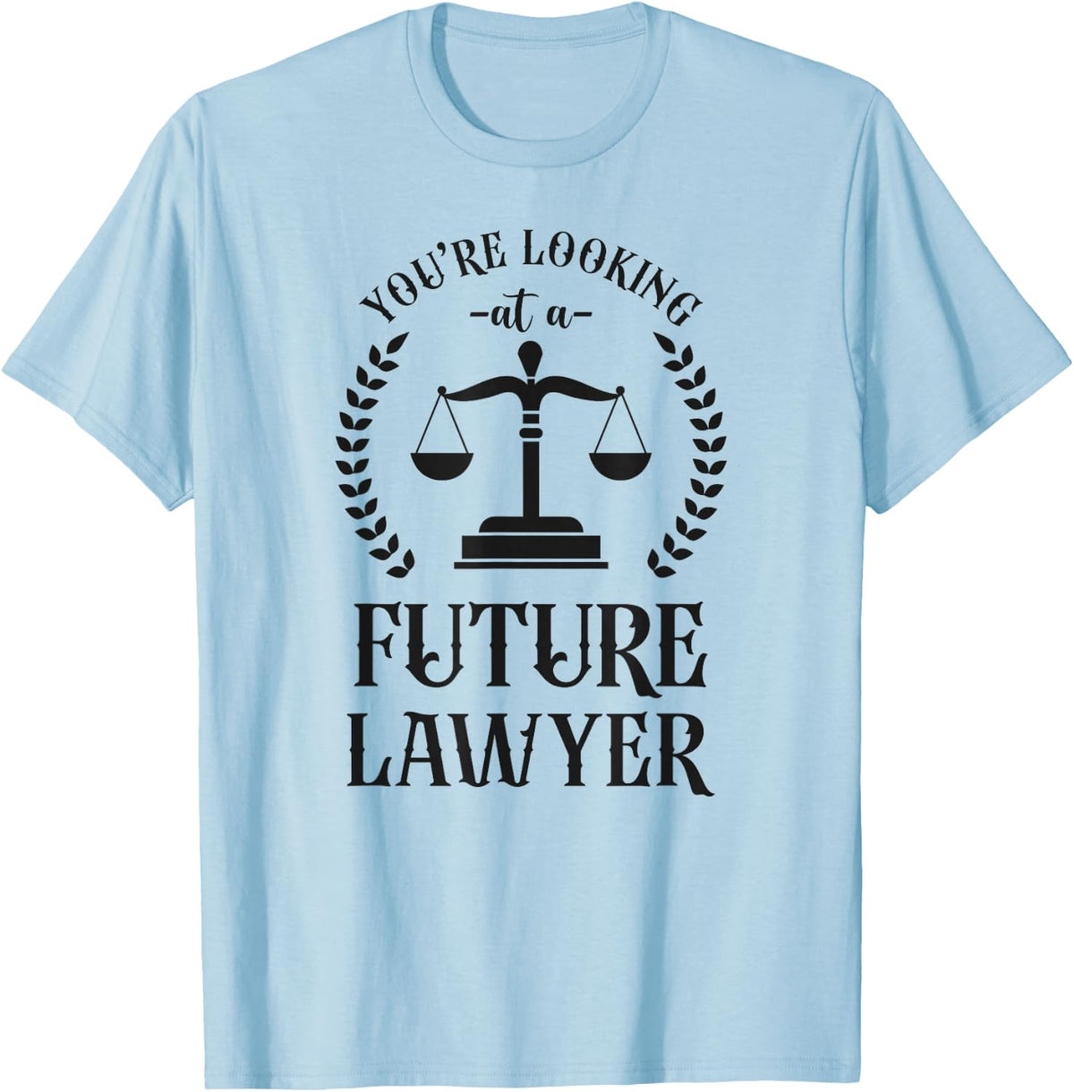Young Lawyer Attorney Law You'Re Looking At A Future Lawyer T-Shirt - T-Shirt | Light Blue