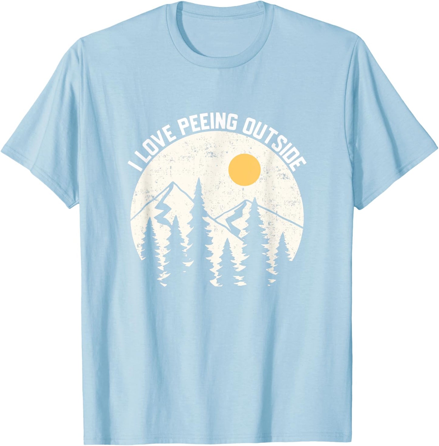 I LOVE PEEING OUTSIDE Funny Camping Hiking Outdoors Nature T-Shirt - T-Shirt | Light Blue
