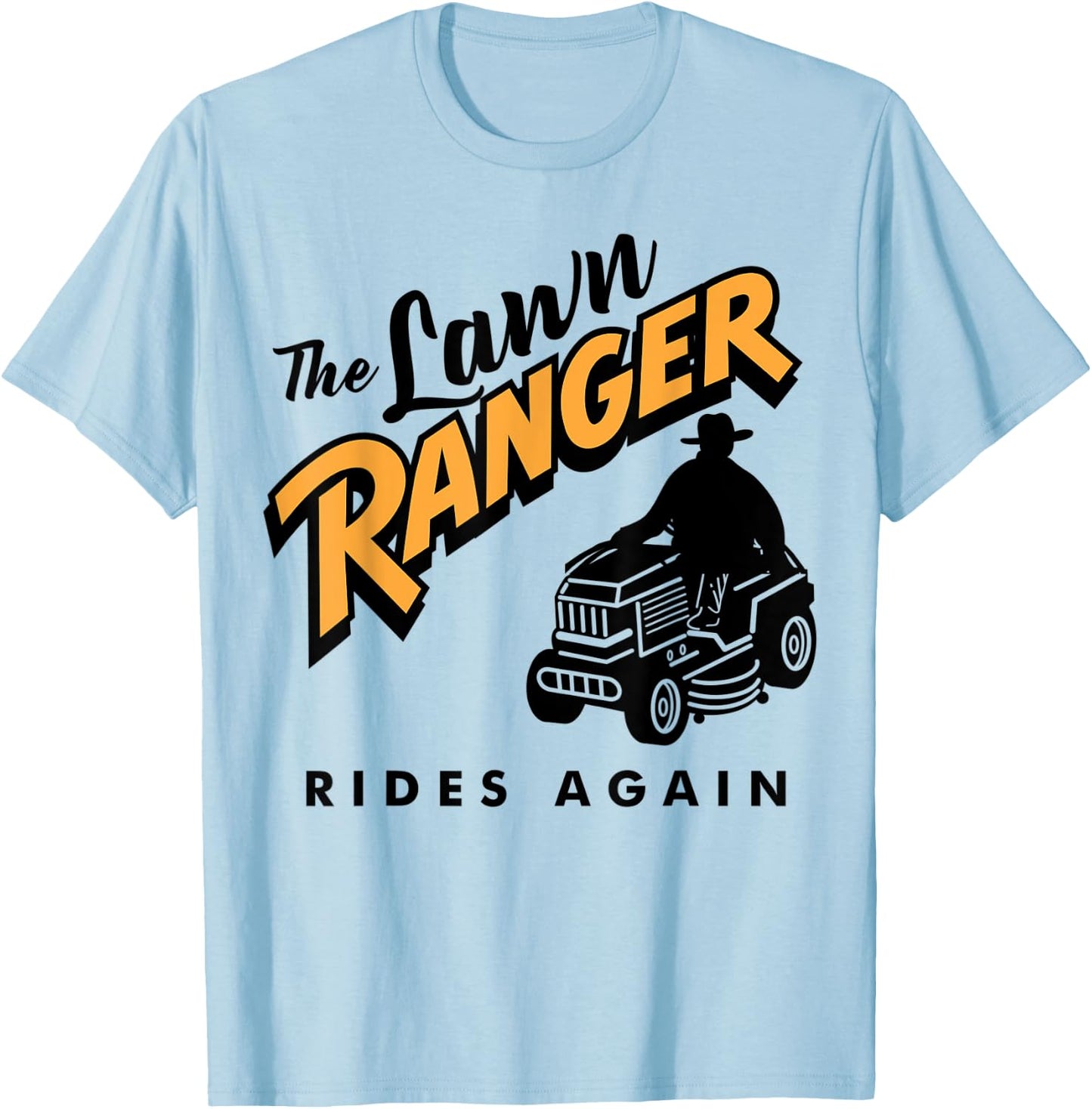 Funny Lawn Mower Cowboy Lawn Ranger Yard Work Lawn Tractor T-Shirt - T-Shirt | Light Blue