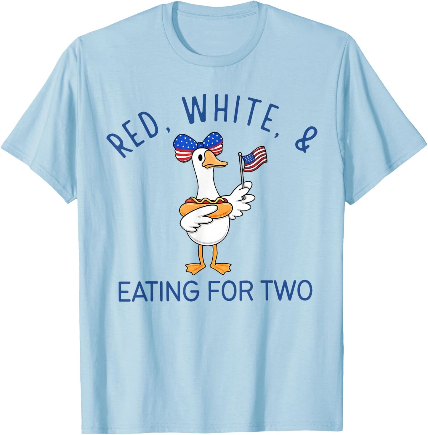 Red White & Eating for Two Funny Pregnancy Goose 4th of July T-Shirt - T-Shirt | Light Blue
