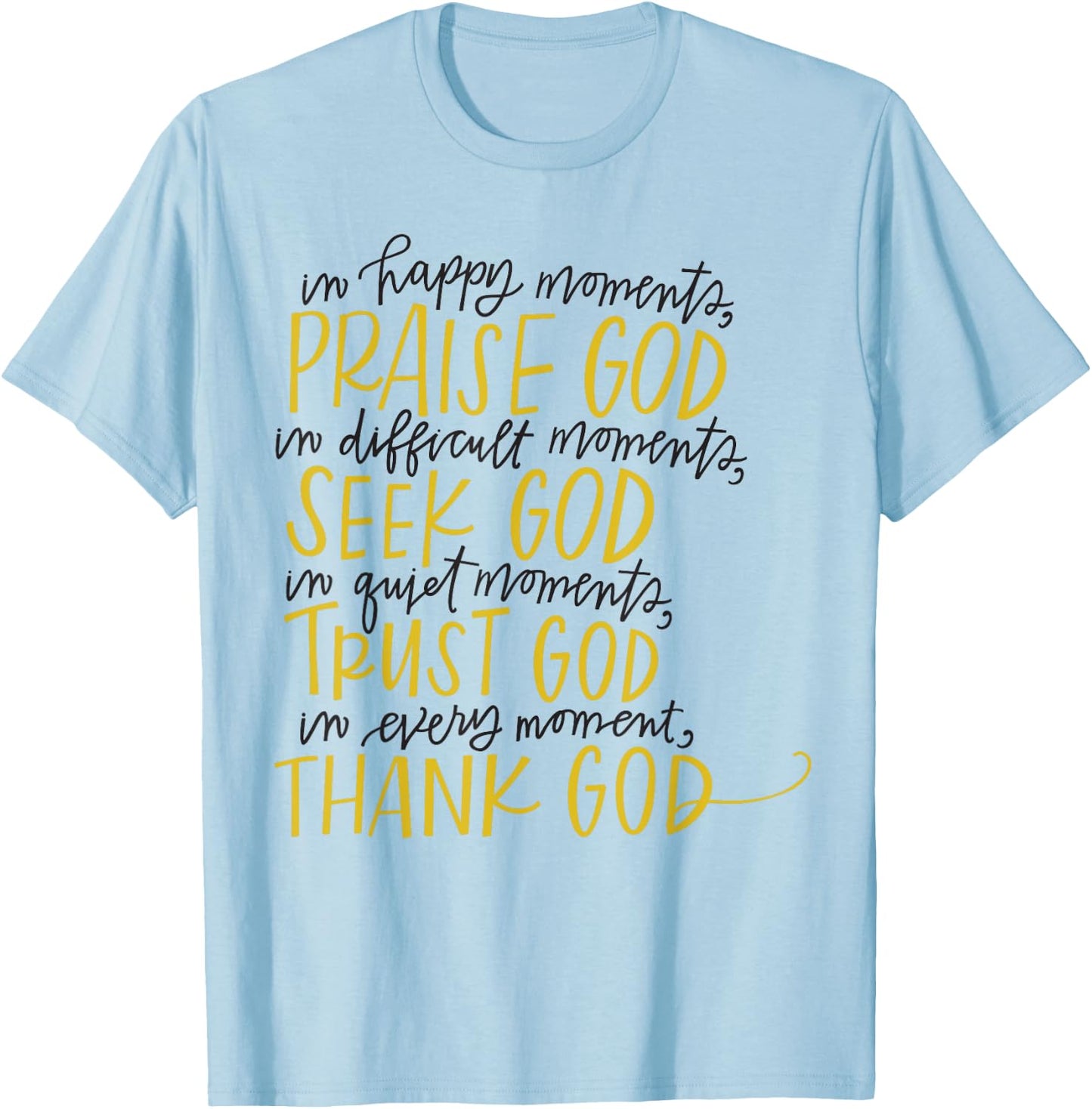 In Happy Moments Praise God Christian Faith, For God Lovers T-Shirt - T-Shirt | Light Blue