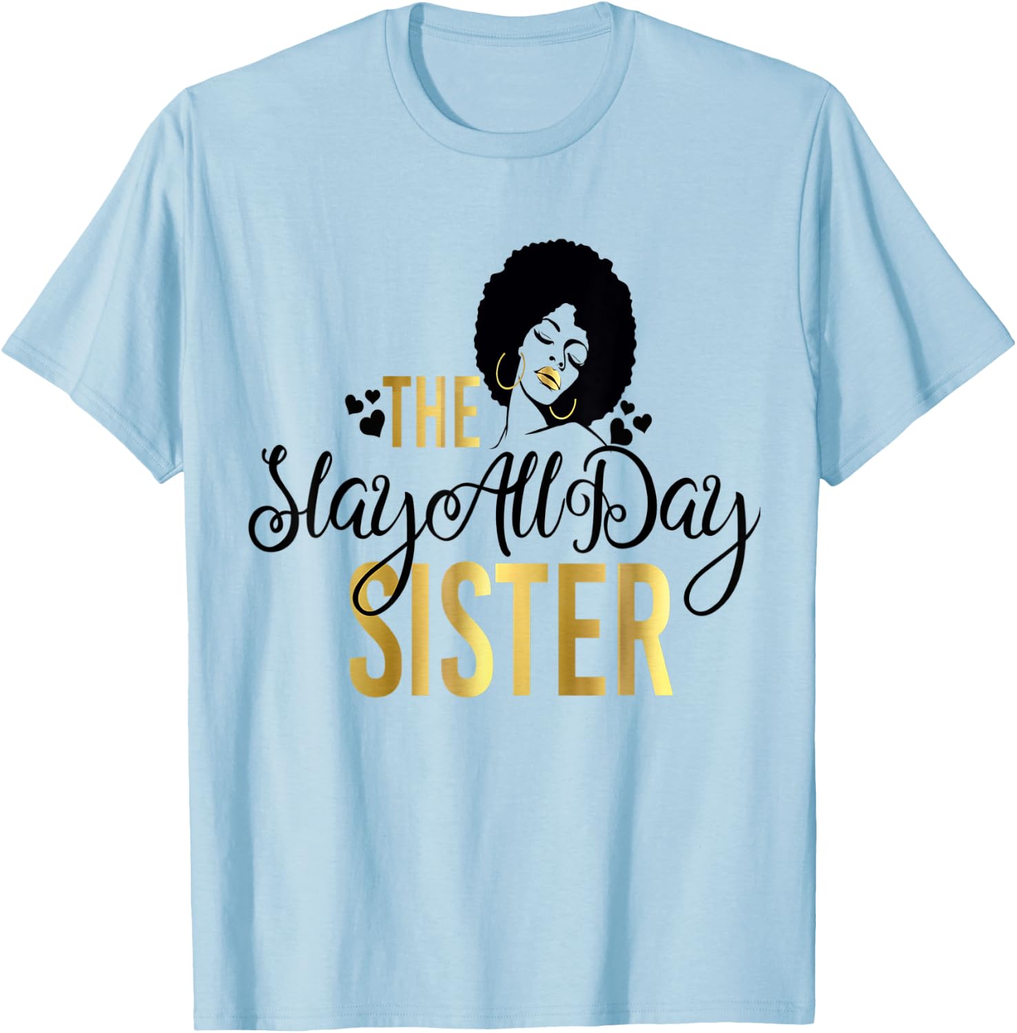 Black Girl Magic Slay All Day Sister Matching Family Afro T-Shirt - T-Shirt | Light Blue