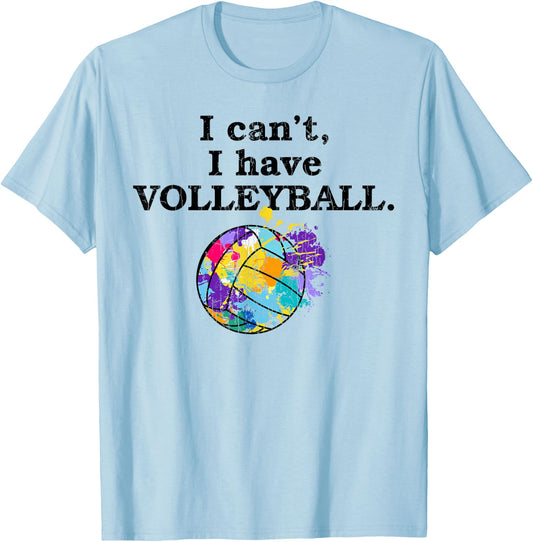 I Can't I Have Volleyball Funny Graphic For Player Coach T-Shirt - T-Shirt | Light Blue