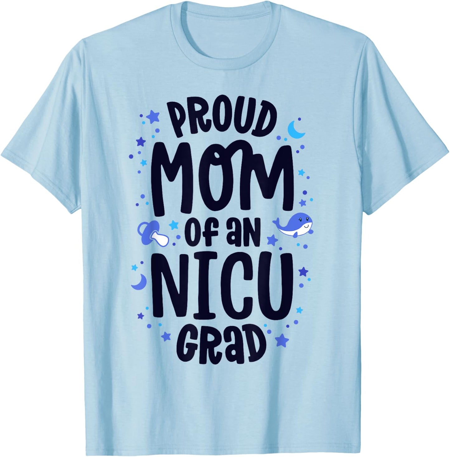 Proud Mom Of An NICU Grad NICU Graduate Mother Parents T-Shirt - T-Shirt | Light Blue