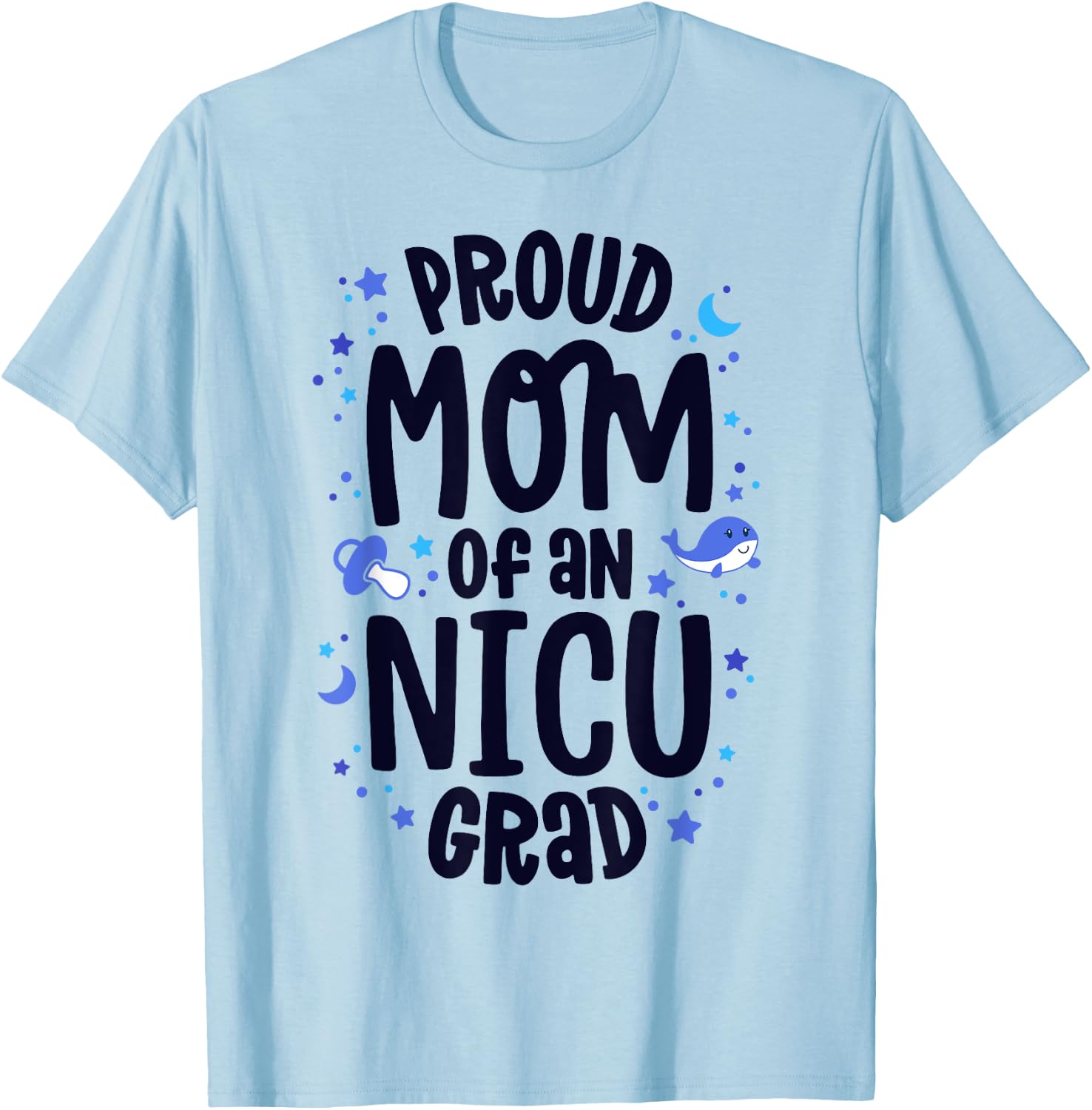 Proud Mom Of An NICU Grad NICU Graduate Mother Parents T-Shirt - T-Shirt | Light Blue