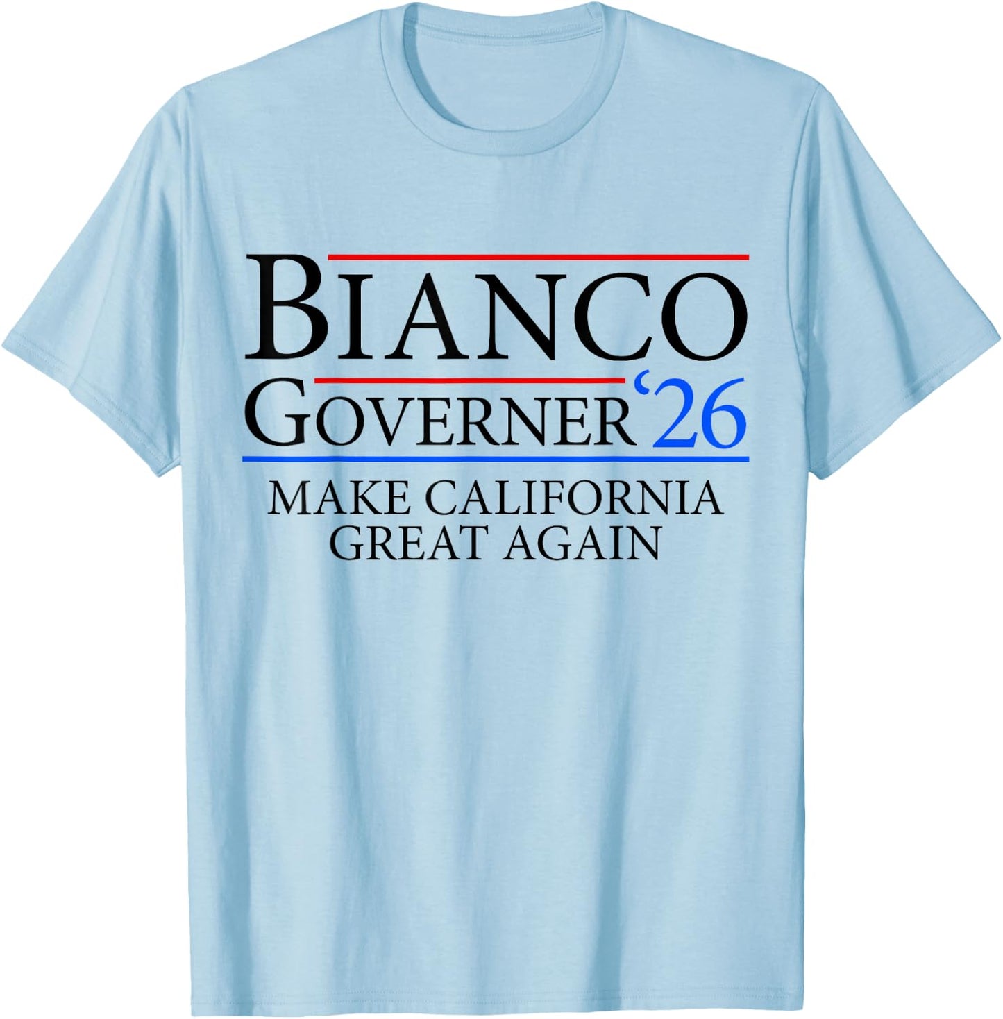 Bianco for California Governor Make California Great Again T-Shirt - T-Shirt | Light Blue
